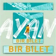 Ayan — Bir Bilet